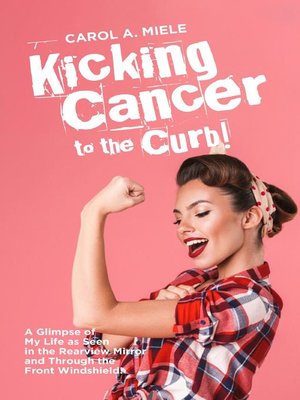 cover image of Kicking Cancer to the Curb!